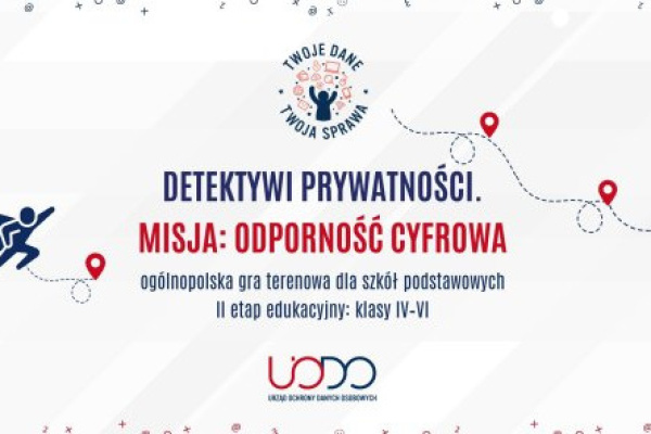 UODO zaprasza szko�y podstawowe do pilota�u gry �Detektywi Prywatno�ci. Misja: Odporno�� Cyfrowa�